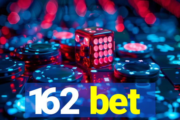 162 bet